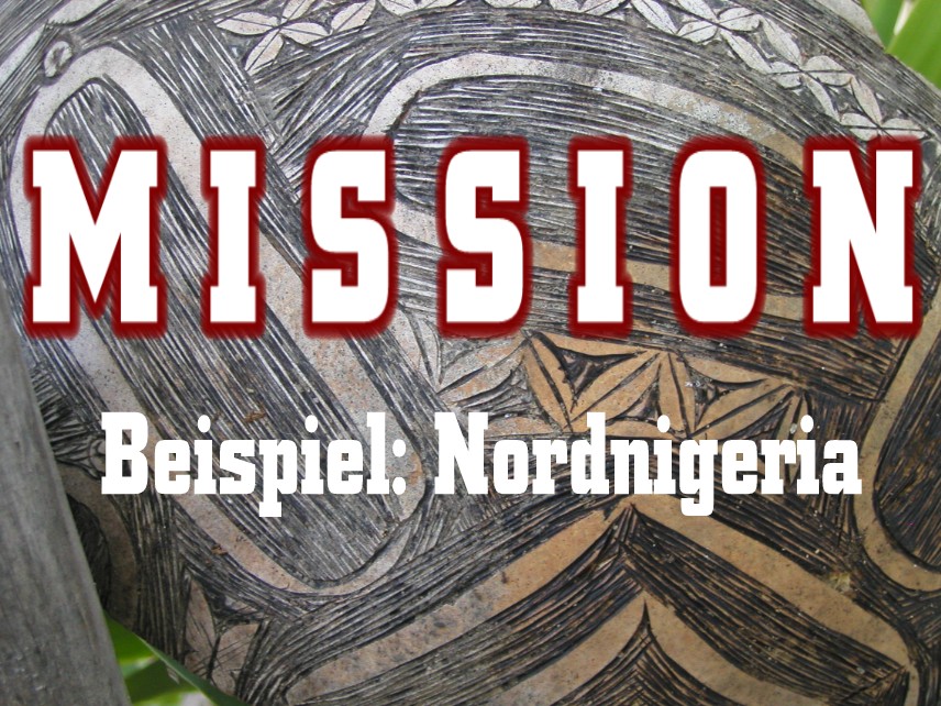 Mission - Am Beispiel in Nordnigeria